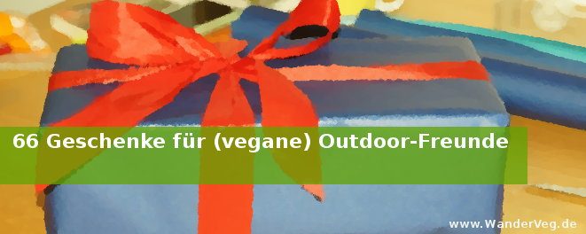 66 Geschenke für (vegane) Outdoor-Freunde